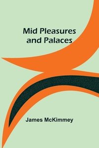 bokomslag Mid Pleasures and Palaces