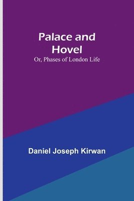 bokomslag Palace and Hovel; Or, Phases of London Life