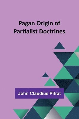 bokomslag Pagan Origin of Partialist Doctrines