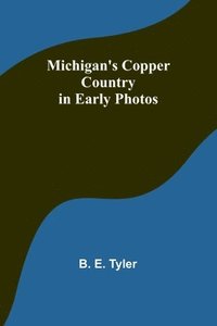 bokomslag Michigan's Copper Country in Early Photos