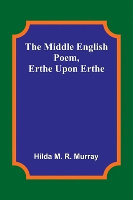 Hilda M Murray, Hilda M. Murray - Middle English Poem, Erthe Upon Erthe, Häftad
