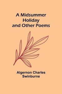 bokomslag A Midsummer Holiday and Other Poems