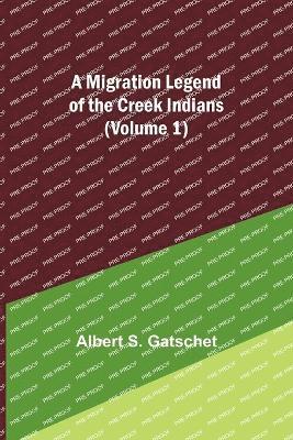 bokomslag A Migration Legend of the Creek Indians (Volume 1)