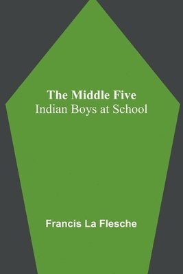 Francis La Flesche - Middle Five, Häftad