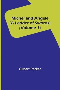 bokomslag Michel and Angele [A Ladder of Swords] (Volume 1)