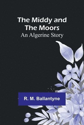 bokomslag Middy and the Moors