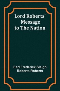 bokomslag Lord Roberts' Message to the Nation