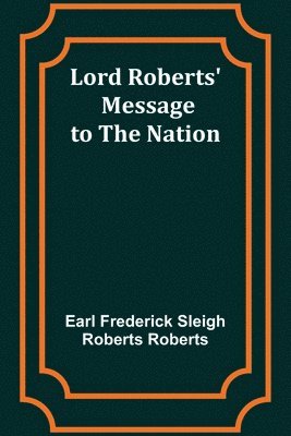 bokomslag Lord Roberts' Message to the Nation