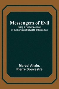 bokomslag Messengers of Evil; Being a Further Account of the Lures and Devices of Fantomas