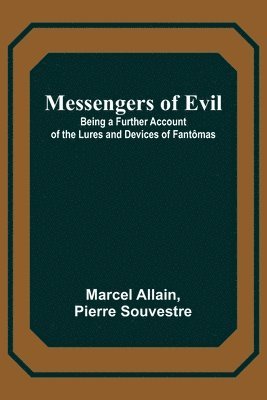 bokomslag Messengers of Evil; Being a Further Account of the Lures and Devices of Fantmas