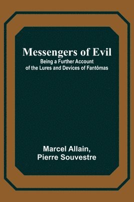 bokomslag Messengers of Evil; Being a Further Account of the Lures and Devices of Fantomas