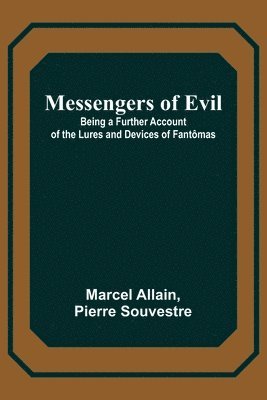 bokomslag Messengers of Evil; Being a Further Account of the Lures and Devices of Fantômas