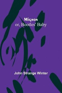 bokomslag Mignon; or, Bootles' Baby
