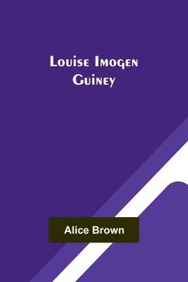 Alice Brown - Louise Imogen Guiney, Häftad