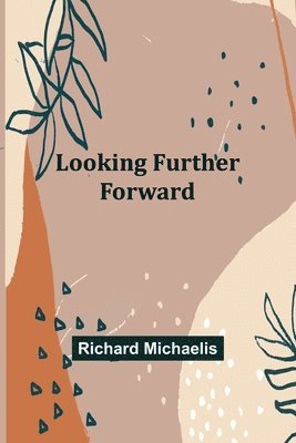 Richard Michaelis - Looking Further Forward, Häftad
