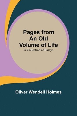 bokomslag Pages from an Old Volume of Life; A Collection of Essays,