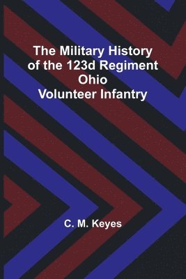 Military History of the 123d Regiment Ohio Volunteer Infantry 1