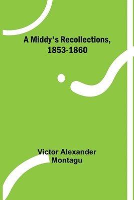 bokomslag A Middy's Recollections, 1853-1860