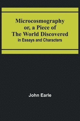 bokomslag Microcosmography or, a Piece of the World Discovered; in Essays and Characters