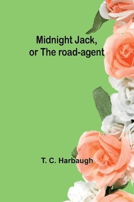 bokomslag Midnight Jack, or The road-agent