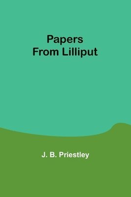 J B Priestley - Papers from Lilliput, Häftad