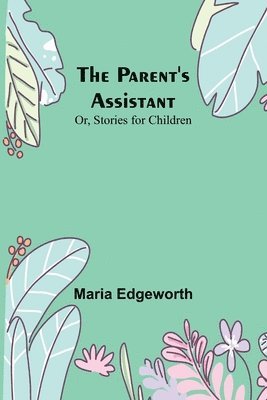 Maria Edgeworth - Parent's Assistant; Or, Stories for Children, Häftad