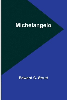 Edward C Strutt, Edward C. Strutt - Michelangelo, Häftad