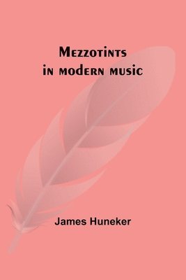 Mezzotints in modern music; Brahms, Tschakowsky, Chopin, Richard Strauss, Liszt and Wagner 1