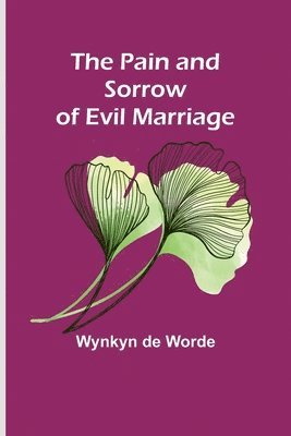Wynkyn De Worde - Pain and Sorrow of Evil Marriage, Häftad