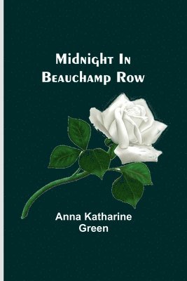 Anna Katharine Green - Midnight In Beauchamp Row, Häftad