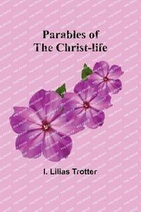 bokomslag Parables of the Christ-life