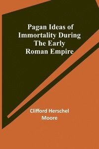 bokomslag Pagan Ideas of Immortality During the Early Roman Empire