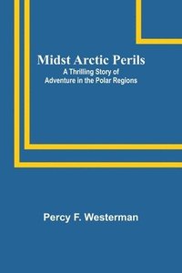 bokomslag Midst Arctic Perils
