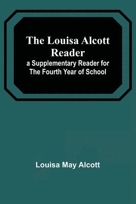The Louisa Alcott Reader 1