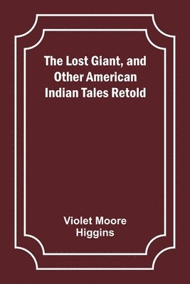 bokomslag The Lost Giant, and Other American Indian Tales Retold