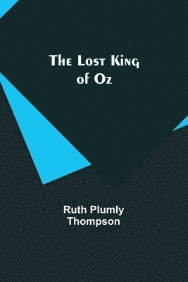 Ruth Plumly Thompson - Lost King of Oz, Häftad