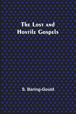 S Baring-Gould, S. Baring-Gould - Lost and Hostile Gospels, Häftad