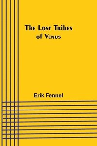 bokomslag The Lost Tribes of Venus