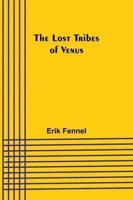 Erik Fennel, Erik Fennel - Lost Tribes of Venus, Häftad
