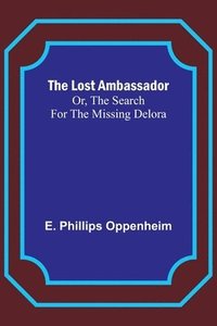 bokomslag The Lost Ambassador; Or, The Search For The Missing Delora