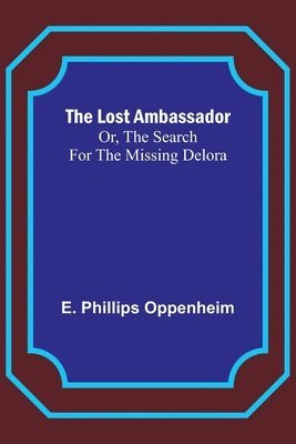 bokomslag The Lost Ambassador; Or, The Search For The Missing Delora