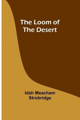 bokomslag The Loom of the Desert