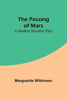 bokomslag Passing of Mars A Modern Morality Play