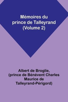 Memoires du prince de Talleyrand (Volume 2) 1