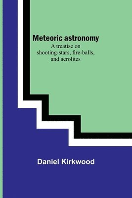 Daniel Kirkwood - Meteoric astronomy, Häftad