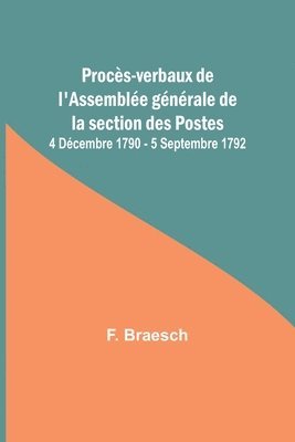 bokomslag Proces-verbaux de l'Assemblee generale de la section des Postes; 4 Decembre 1790 - 5 Septembre 1792