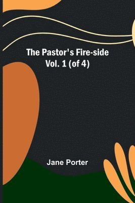 bokomslag Pastor's Fire-side Vol. 1 (of 4)