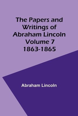 bokomslag Papers and Writings of Abraham Lincoln - Volume 7