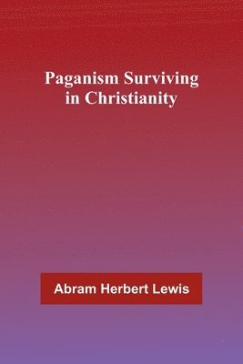 bokomslag Paganism Surviving in Christianity