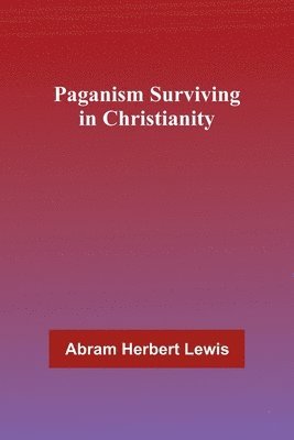 Paganism Surviving in Christianity